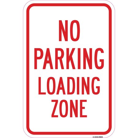 SIGNMISSION No Parking Loading Zone, Heavy-Gauge Aluminum Rust Proof Parking Sign, 12" x 18", A-1218-25021 A-1218-25021
